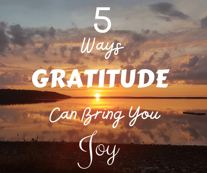 5 Ways Gratitude Can Bring You Joy