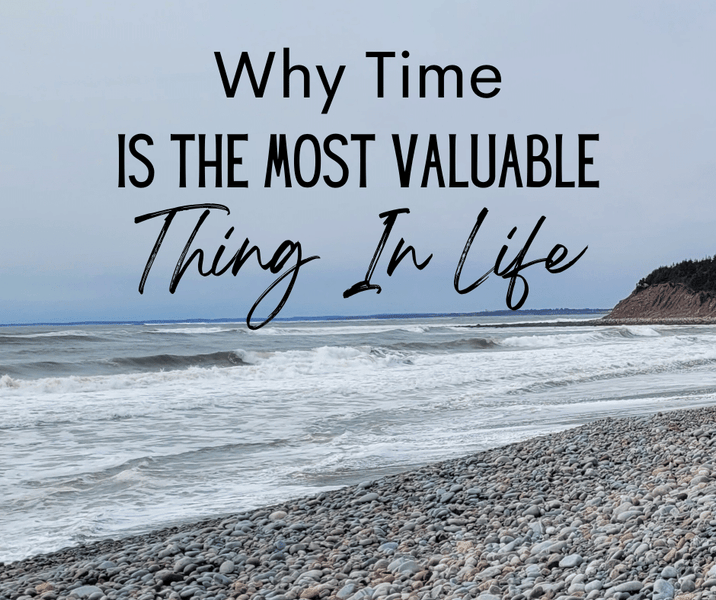 Why Time Is The Most Valuable Thing In Life