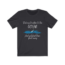 Load image into Gallery viewer, Took my troubles to the ocean - Ocean T-shirt - Graphic Tee
