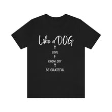 Load image into Gallery viewer, Love Like A Dog - Dog lovers tee
