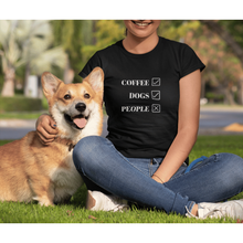 Load image into Gallery viewer, Coffee (yup )- dogs (absolutely) - people......(not so much ) - funny t-shirt
