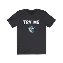 Load image into Gallery viewer, Try me - Sharky - Shark t-shirt - Unisex tee
