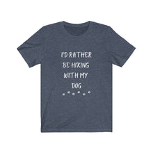 Load image into Gallery viewer, I&#39;d rather be Hiking With my Dog - Dogs in nature tee - Dog lover tee
