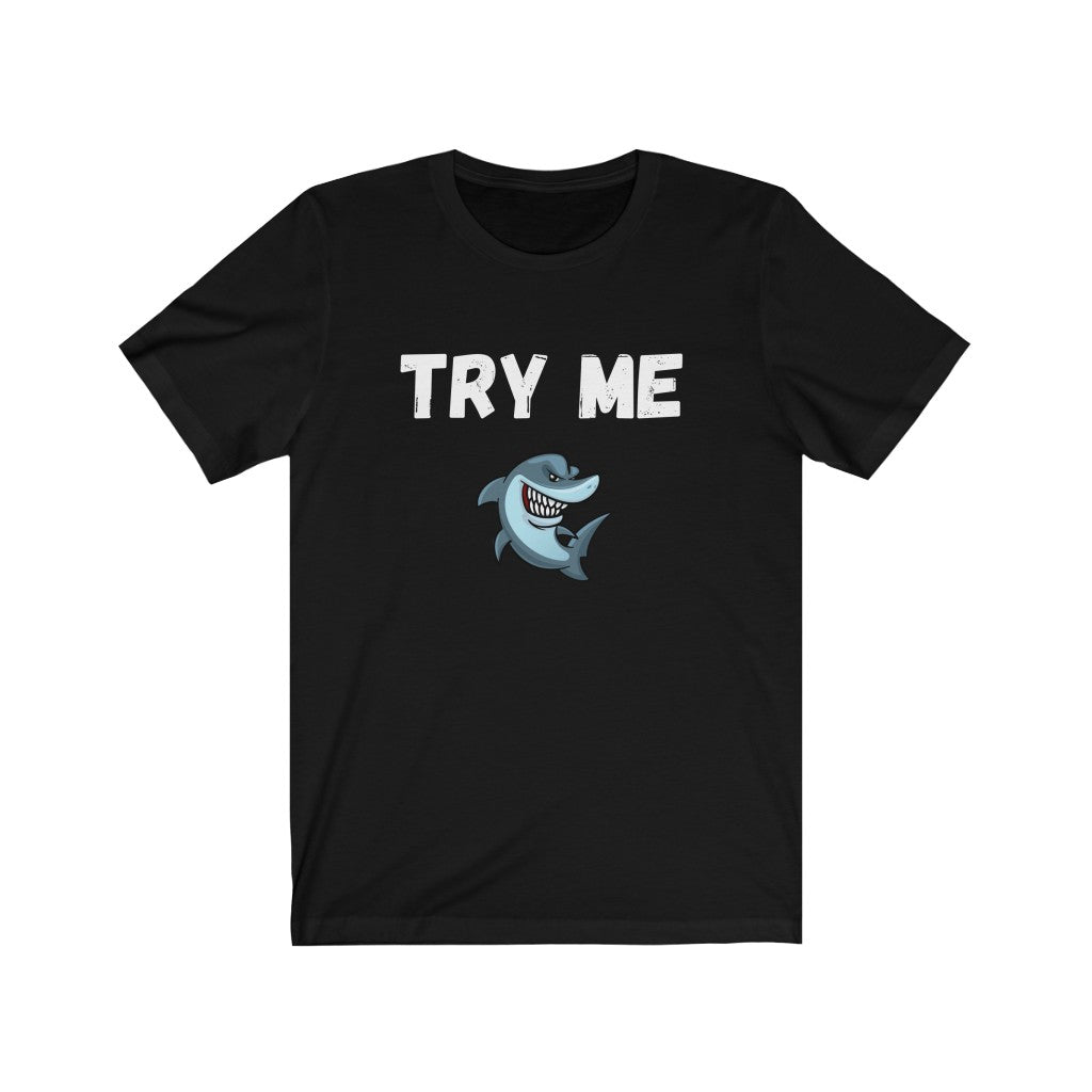 Try me - Sharky - Shark t-shirt - Unisex tee