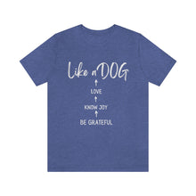 Load image into Gallery viewer, Love Like A Dog - Dog lovers tee
