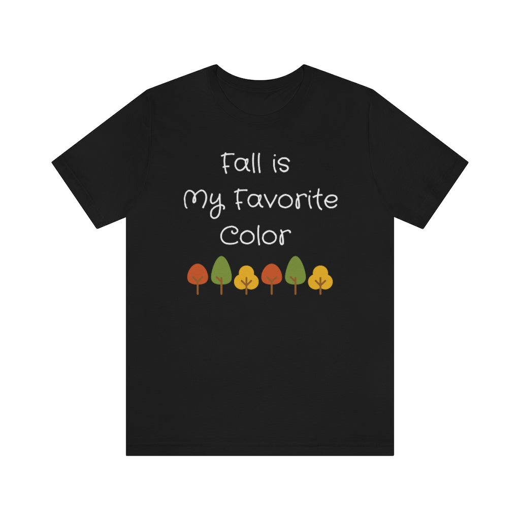 Fall Is My Favorite Color, Fall Inspired GraphicTee